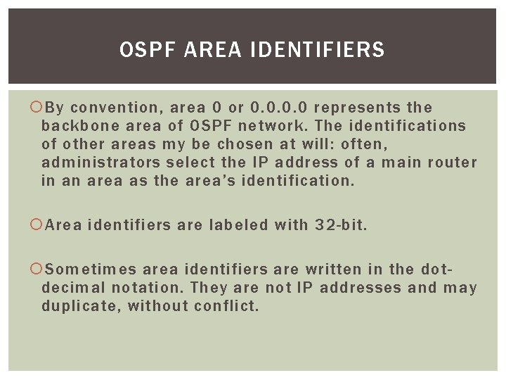 OSPF AREA IDENTIFIERS By convention, area 0 or 0. 0 represents the backbone area