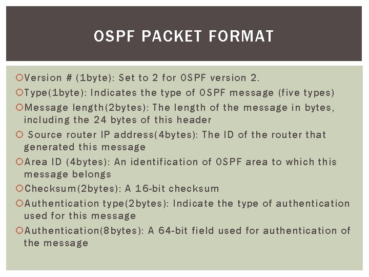 OSPF PACKET FORMAT Version # (1 byte): Set to 2 for OSPF version 2.