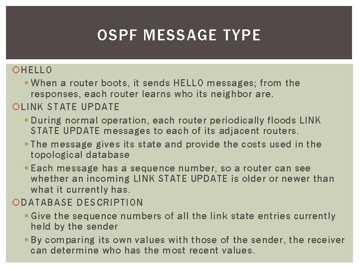 OSPF MESSAGE TYPE HELLO § When a router boots, it sends HELLO messages; from