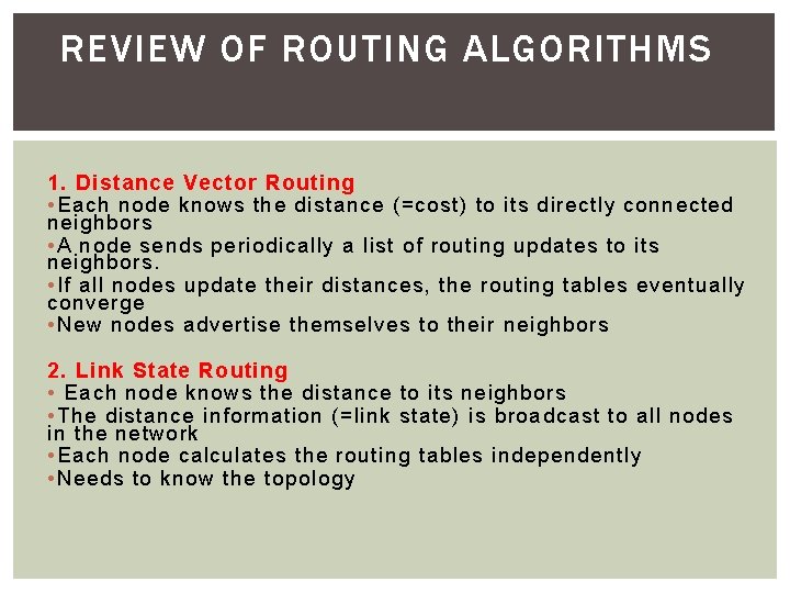 REVIEW OF ROUTING ALGORITHMS 1. Distance Vector Routing • Each node knows the distance