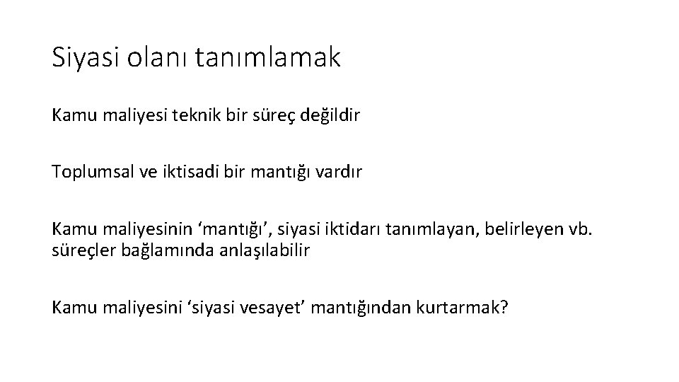 Siyasi olanı tanımlamak Kamu maliyesi teknik bir süreç değildir Toplumsal ve iktisadi bir mantığı