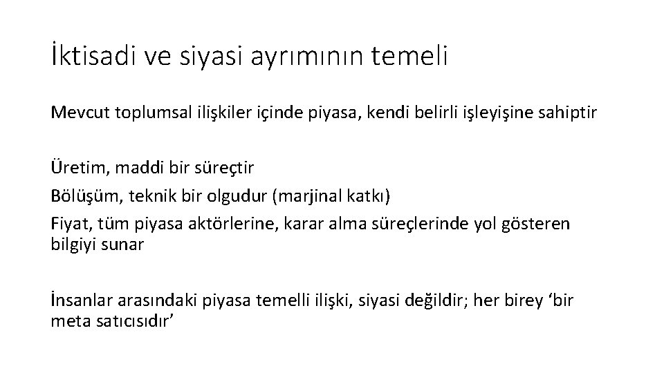 İktisadi ve siyasi ayrımının temeli Mevcut toplumsal ilişkiler içinde piyasa, kendi belirli işleyişine sahiptir