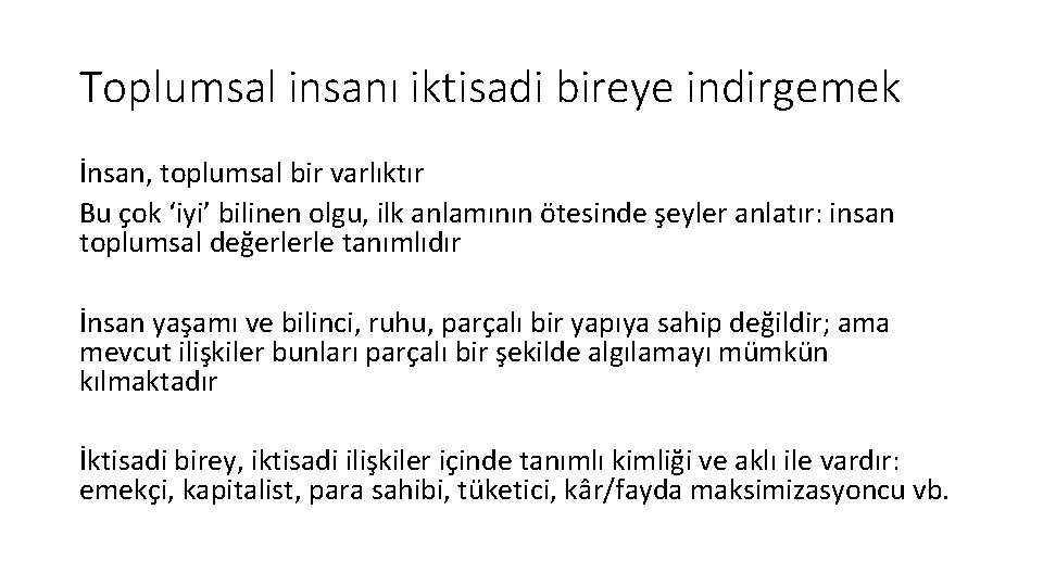 Toplumsal insanı iktisadi bireye indirgemek İnsan, toplumsal bir varlıktır Bu çok ‘iyi’ bilinen olgu,