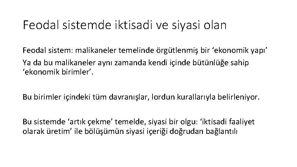 Feodal sistemde iktisadi ve siyasi olan Feodal sistem: malikaneler temelinde örgütlenmiş bir ‘ekonomik yapı’