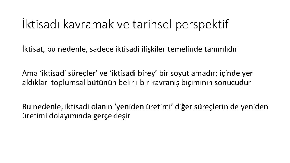 İktisadı kavramak ve tarihsel perspektif İktisat, bu nedenle, sadece iktisadi ilişkiler temelinde tanımlıdır Ama