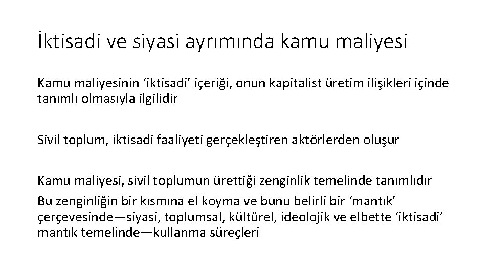 İktisadi ve siyasi ayrımında kamu maliyesi Kamu maliyesinin ‘iktisadi’ içeriği, onun kapitalist üretim ilişikleri