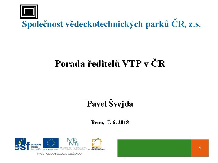 Společnost vědeckotechnických parků ČR, z. s. Porada ředitelů VTP v ČR Pavel Švejda Brno,