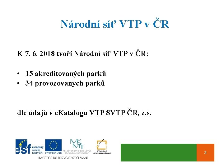 Národní síť VTP v ČR K 7. 6. 2018 tvoří Národní síť VTP v