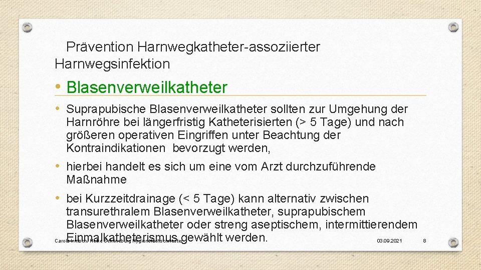 Prävention Harnwegkatheter-assoziierter Harnwegsinfektion • Blasenverweilkatheter • Suprapubische Blasenverweilkatheter sollten zur Umgehung der Harnröhre bei