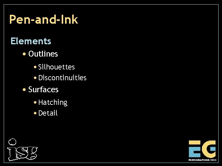 Pen-and-Ink Elements • Outlines • Silhouettes • Discontinuities • Surfaces • Hatching • Detail