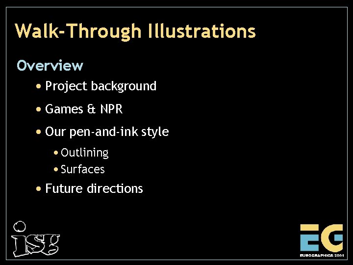 Walk-Through Illustrations Overview • Project background • Games & NPR • Our pen-and-ink style