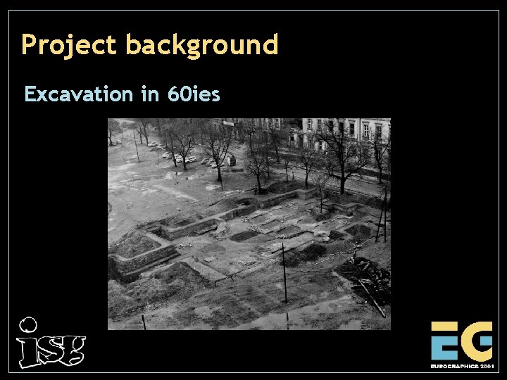 Project background Excavation in 60 ies 