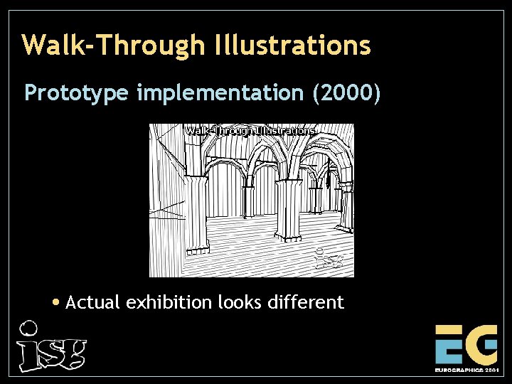 Walk-Through Illustrations Prototype implementation (2000) • Actual exhibition looks different 