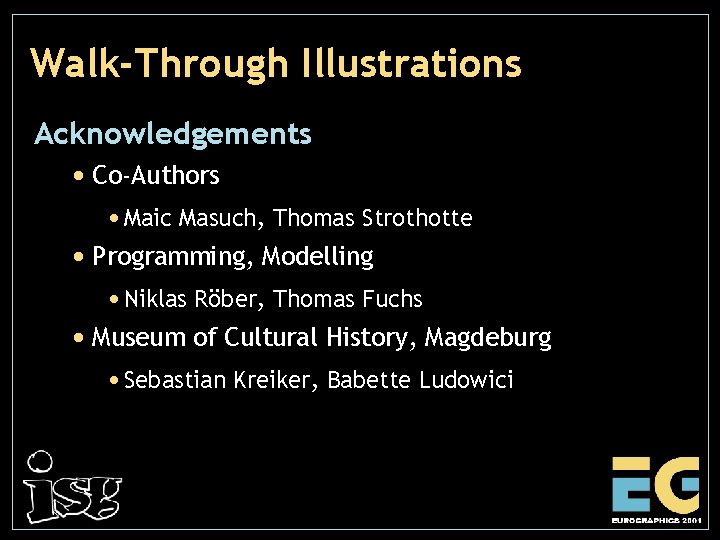 Walk-Through Illustrations Acknowledgements • Co-Authors • Maic Masuch, Thomas Strothotte • Programming, Modelling •