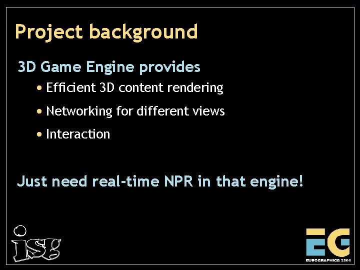 Project background 3 D Game Engine provides • Efficient 3 D content rendering •