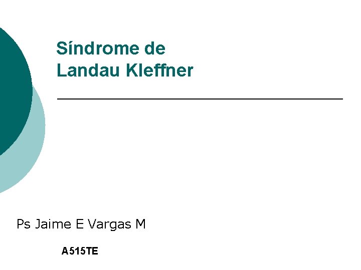 Síndrome de Landau Kleffner Ps Jaime E Vargas M A 515 TE 