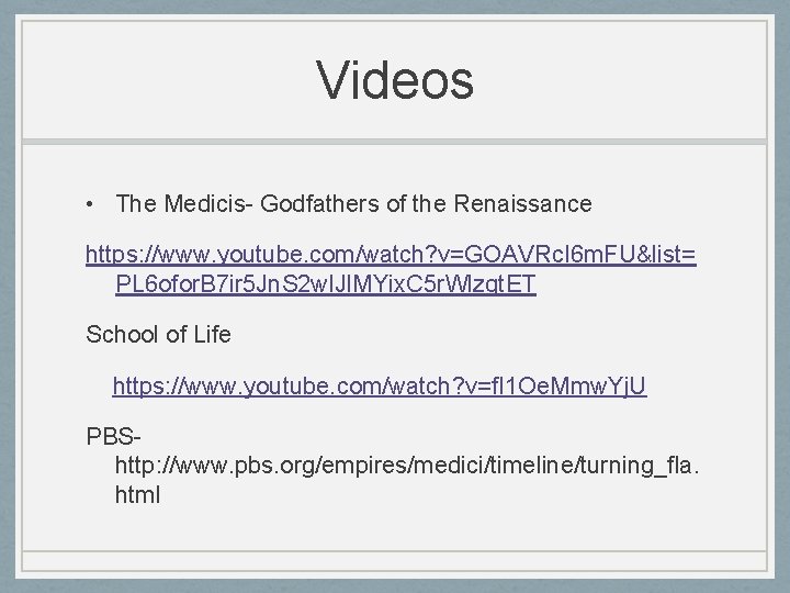 Videos • The Medicis- Godfathers of the Renaissance https: //www. youtube. com/watch? v=GOAVRc. I