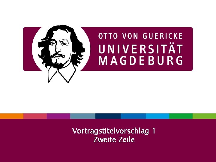 OVGU Präsentation Vortragstitelvorschlag 1 Zweite Zeile 00. 2009 