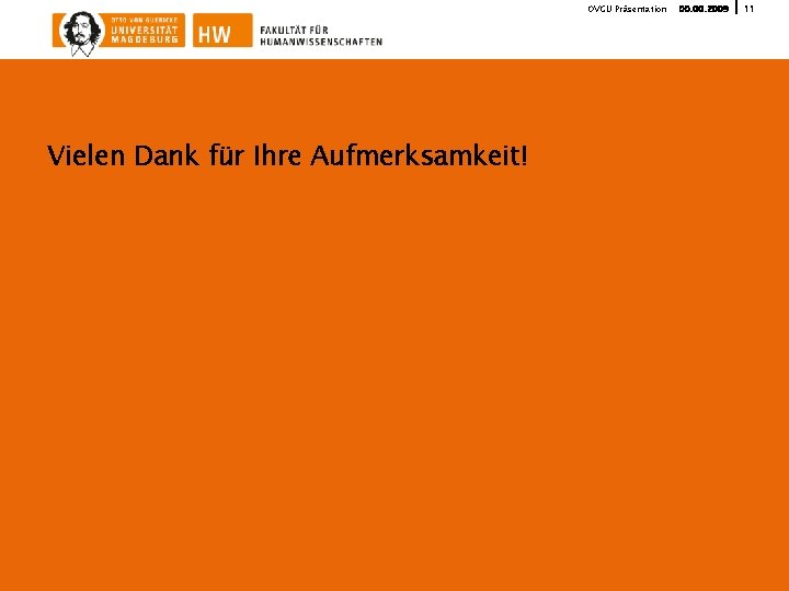 OVGU Präsentation Vielen Dank für Ihre Aufmerksamkeit! 00. 2009 11 