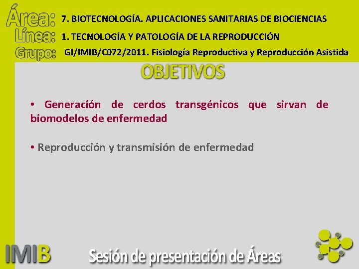 7. BIOTECNOLOGÍA. APLICACIONES SANITARIAS DE BIOCIENCIAS 1. TECNOLOGÍA Y PATOLOGÍA DE LA REPRODUCCIÓN GI/IMIB/C