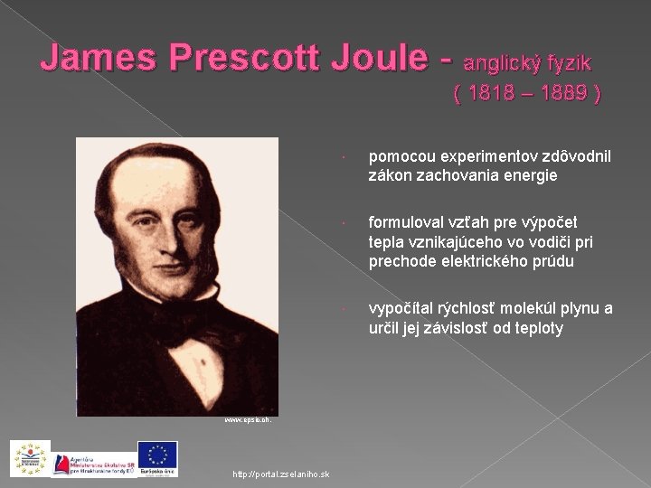 James Prescott Joule - anglický fyzik ( 1818 – 1889 ) www. epsic. ch.