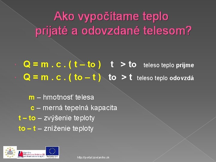 Ako vypočítame teplo prijaté a odovzdané telesom? Q = m. c. ( t –