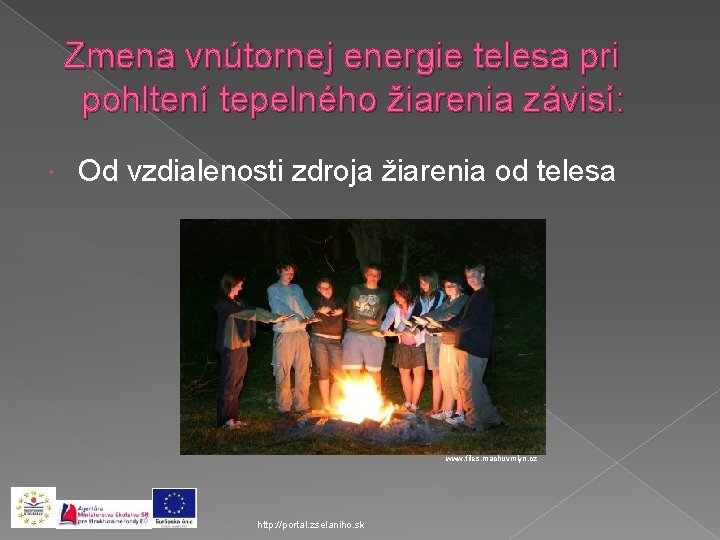 Zmena vnútornej energie telesa pri pohltení tepelného žiarenia závisí: Od vzdialenosti zdroja žiarenia od