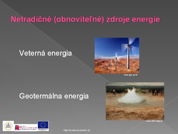 Netradičné (obnoviteľné) zdroje energie Veterná energia www. gjar-po. sk Geotermálna energia www. nd 01.