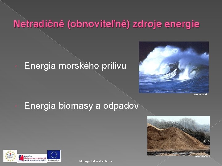 Netradičné (obnoviteľné) zdroje energie Energia morského prílivu www. seps. sk Energia biomasy a odpadov