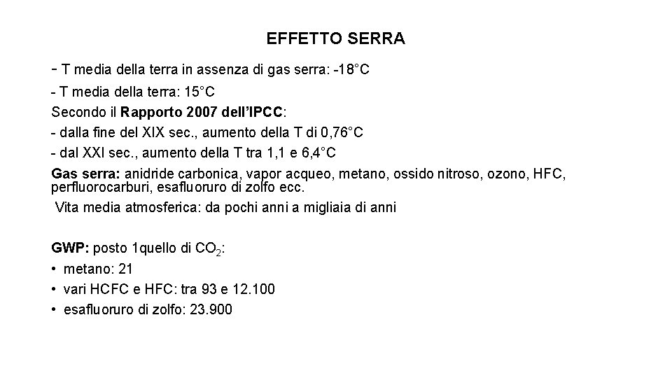 EFFETTO SERRA - T media della terra in assenza di gas serra: -18°C -