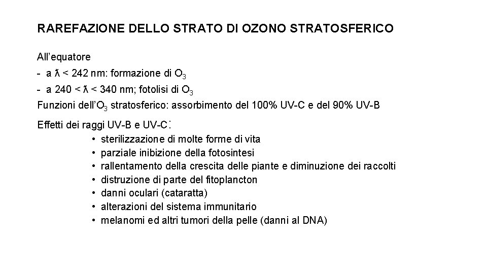 RAREFAZIONE DELLO STRATO DI OZONO STRATOSFERICO All’equatore - a ƛ < 242 nm: formazione