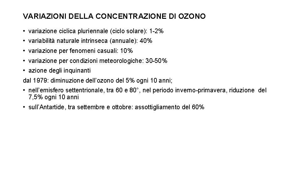 VARIAZIONI DELLA CONCENTRAZIONE DI OZONO • variazione ciclica pluriennale (ciclo solare): 1 -2% •