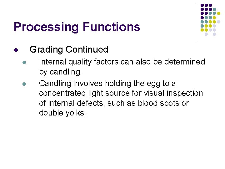 Processing Functions Grading Continued l l l Internal quality factors can also be determined