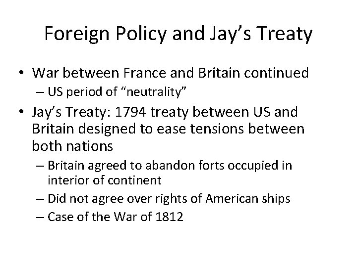 Foreign Policy and Jay’s Treaty • War between France and Britain continued – US