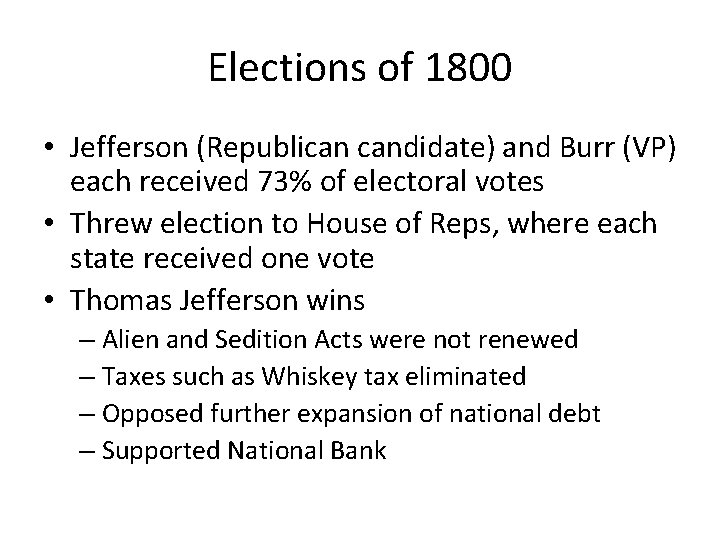 Elections of 1800 • Jefferson (Republican candidate) and Burr (VP) each received 73% of
