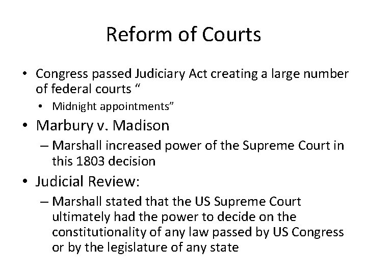 Reform of Courts • Congress passed Judiciary Act creating a large number of federal