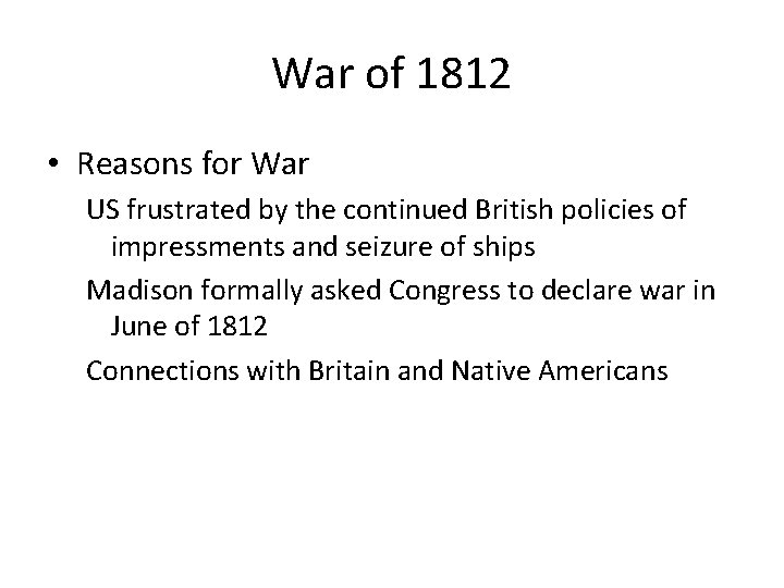 War of 1812 • Reasons for War US frustrated by the continued British policies