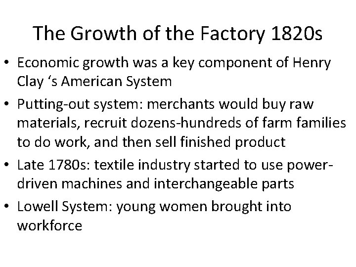 The Growth of the Factory 1820 s • Economic growth was a key component