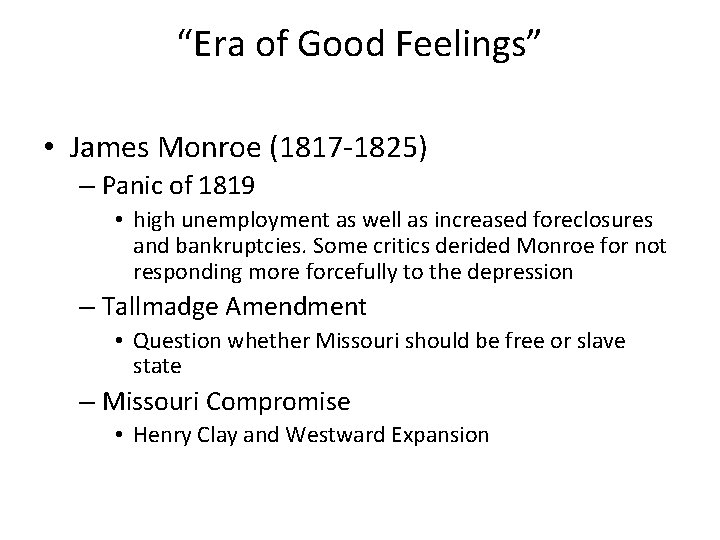 “Era of Good Feelings” • James Monroe (1817 -1825) – Panic of 1819 •