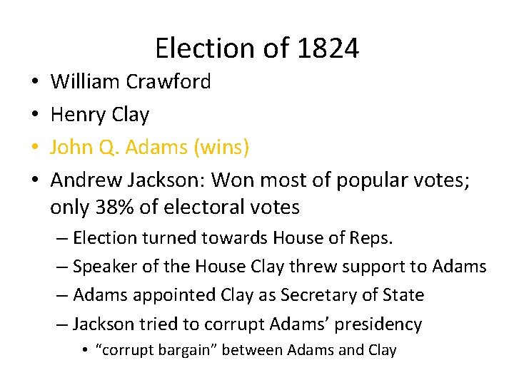 Election of 1824 • • William Crawford Henry Clay John Q. Adams (wins) Andrew