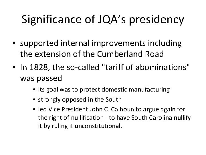 Significance of JQA’s presidency • supported internal improvements including the extension of the Cumberland