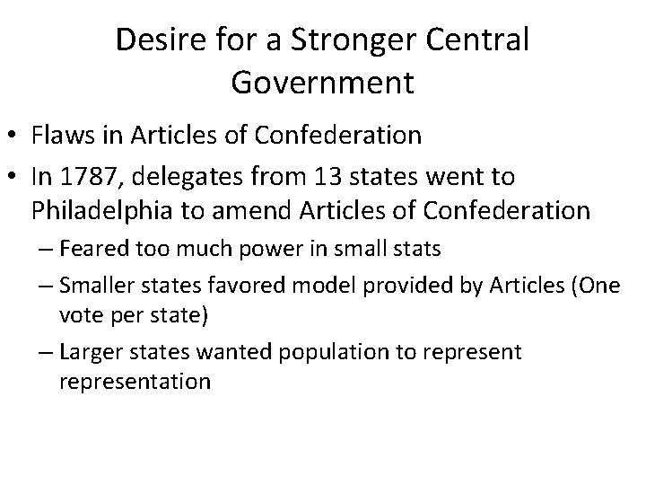 Desire for a Stronger Central Government • Flaws in Articles of Confederation • In