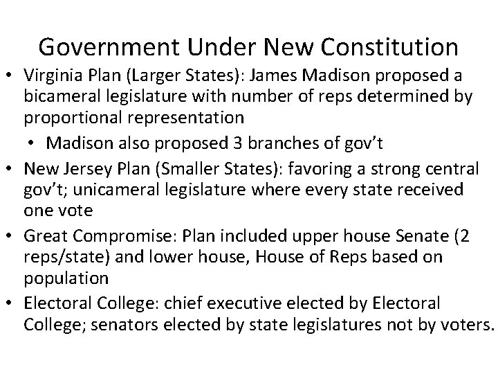 Government Under New Constitution • Virginia Plan (Larger States): James Madison proposed a bicameral