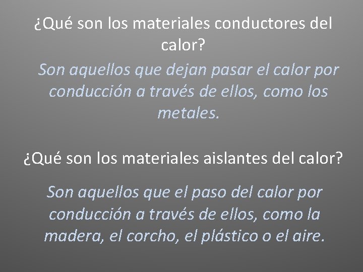 ¿Qué son los materiales conductores del calor? Son aquellos que dejan pasar el calor