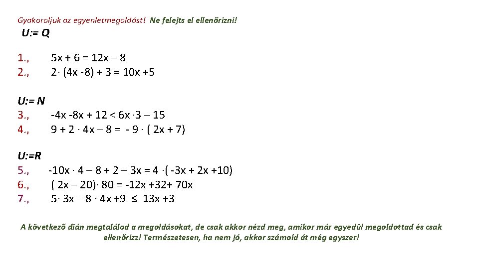 Gyakoroljuk az egyenletmegoldást! Ne felejts el ellenőrizni! U: = Q 1. , 2. ,