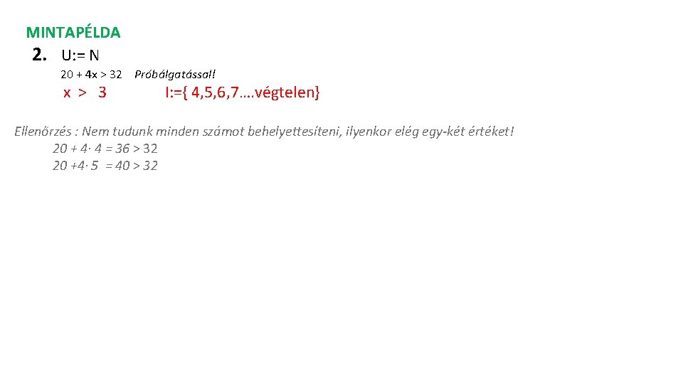 MINTAPÉLDA 2. U: = N 20 + 4 x > 32 Próbálgatással! x >