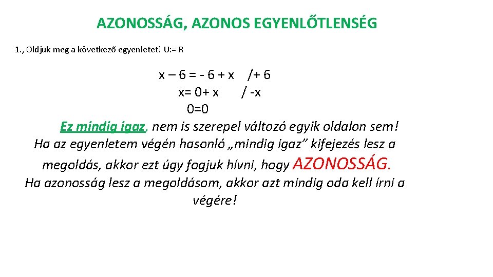 AZONOSSÁG, AZONOS EGYENLŐTLENSÉG 1. , Oldjuk meg a következő egyenletet! U: = R x