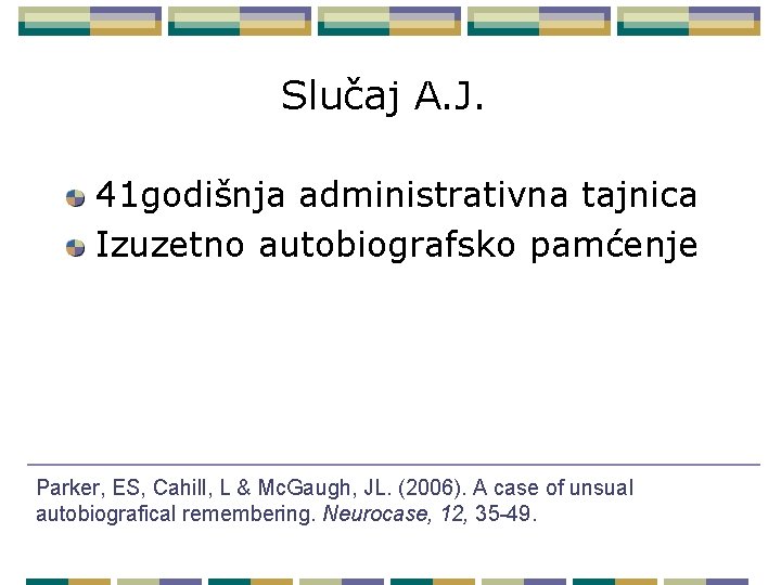 Slučaj A. J. 41 godišnja administrativna tajnica Izuzetno autobiografsko pamćenje Parker, ES, Cahill, L