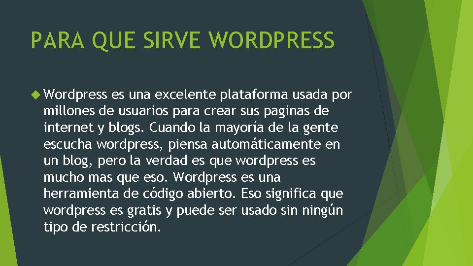 PARA QUE SIRVE WORDPRESS Wordpress es una excelente plataforma usada por millones de usuarios