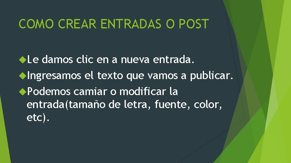COMO CREAR ENTRADAS O POST Le damos clic en a nueva entrada. Ingresamos el